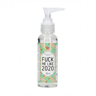 FUCK ME LIKE 2020 - WATERBASED LUBRICANT - 3 FL OZ / 100 ML